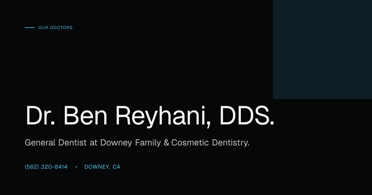 Dr. Ben Reyhani, DDS | Implant Dentistry in Downey, CA | Downey Family ...